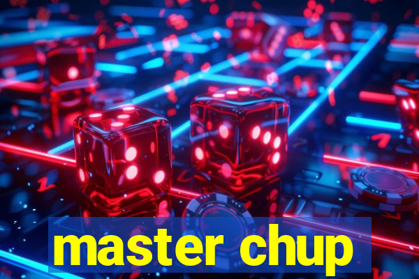 master chup